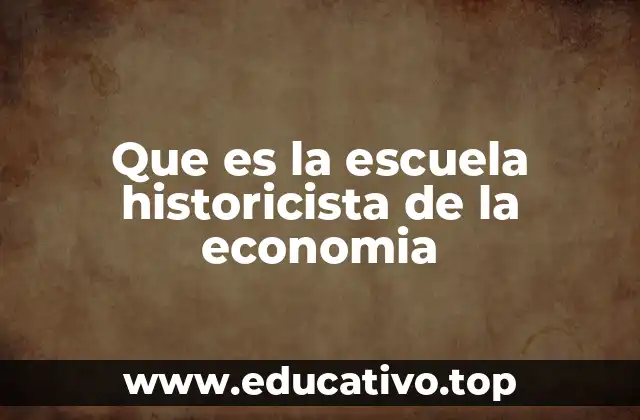 Que es la escuela historicista de la economia