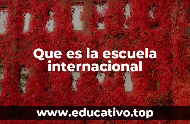 Que es la escuela internacional
