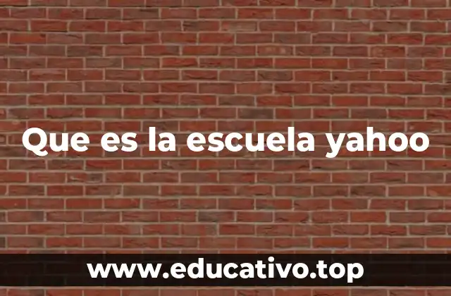 Que es la escuela yahoo