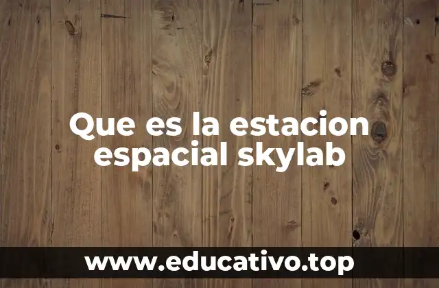 Que es la estacion espacial skylab