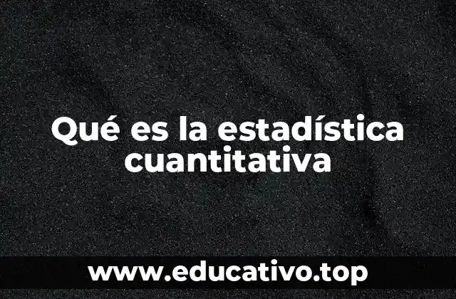 Qué es la estadística cuantitativa
