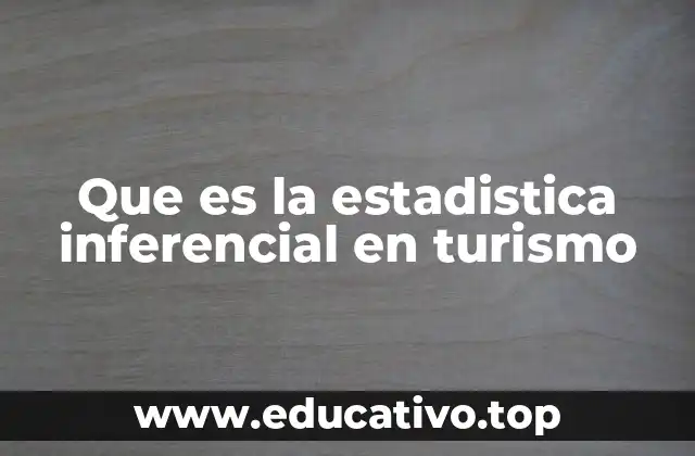 Que es la estadistica inferencial en turismo