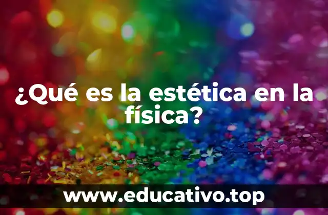 ¿Qué es la estética en la física?