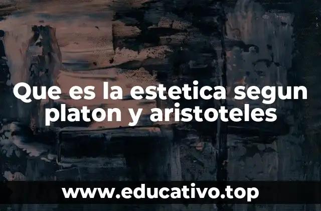Que es la estetica segun platon y aristoteles