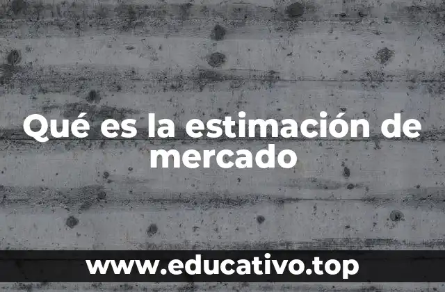 Qué es la estimación de mercado