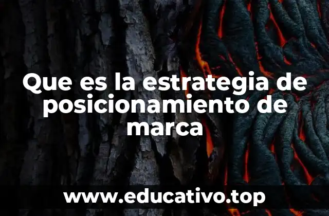 Que es la estrategia de posicionamiento de marca