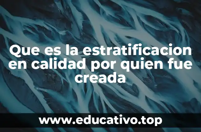 Que es la estratificacion en calidad por quien fue creada