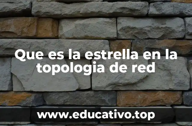 Que es la estrella en la topologia de red