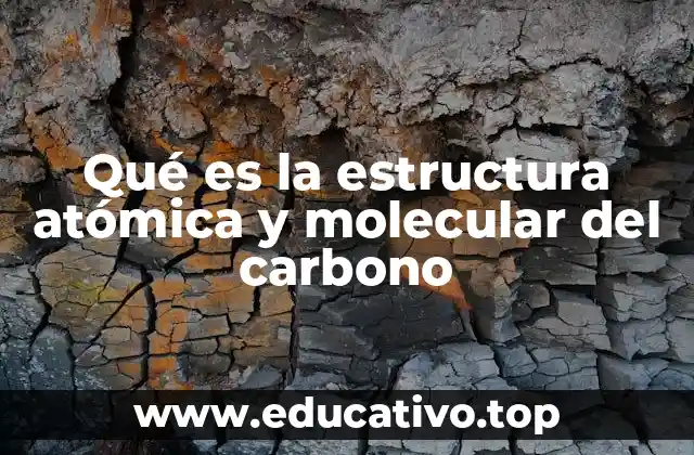 Qué es la estructura atómica y molecular del carbono