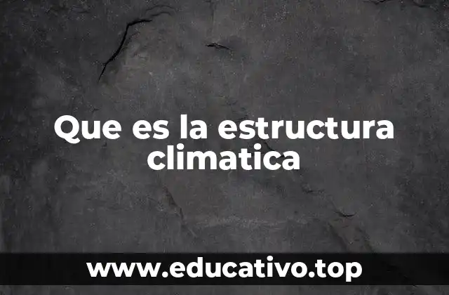 Factores que influyen en la estructura climática