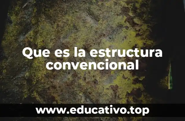 Que es la estructura convencional