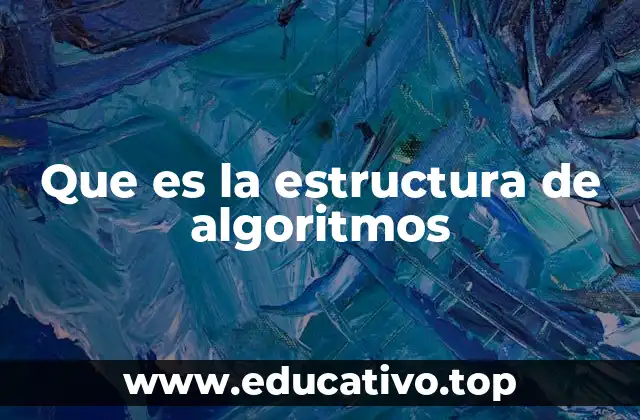 Que es la estructura de algoritmos