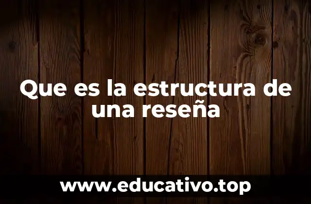 Que es la estructura de una reseña