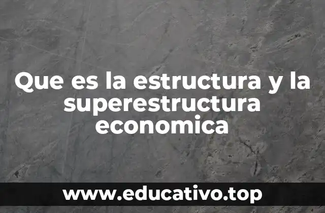 Que es la estructura y la superestructura economica