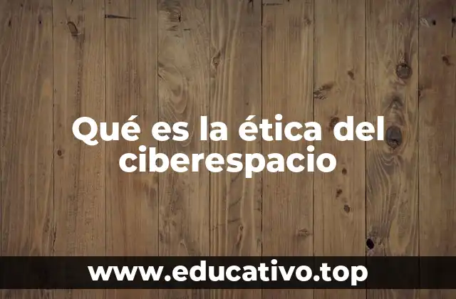 Qué es la ética del ciberespacio