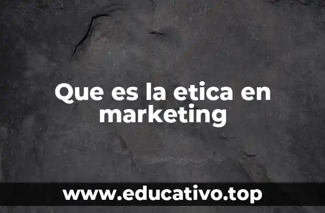 Que es la etica en marketing