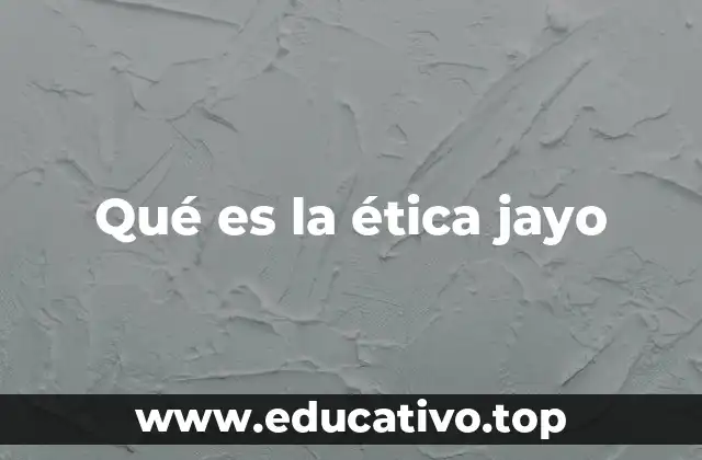 Qué es la ética jayo