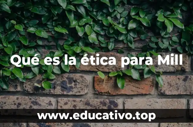 Qué es la ética para Mill