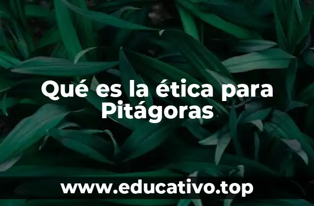 Qué es la ética para Pitágoras