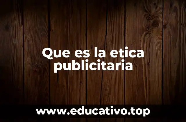 Que es la etica publicitaria