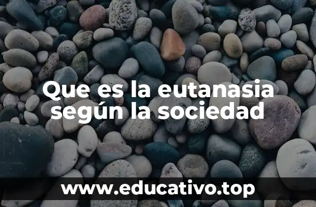 Que es la eutanasia según la sociedad