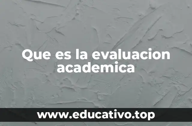 Que es la evaluacion academica