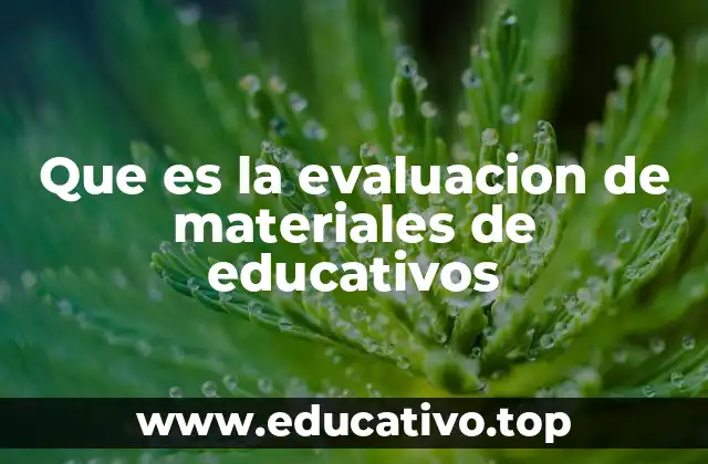 Que es la evaluacion de materiales de educativos