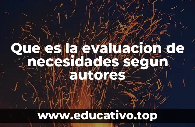 Que es la evaluacion de necesidades segun autores