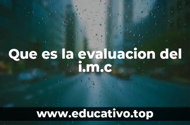 Que es la evaluacion del i.m.c