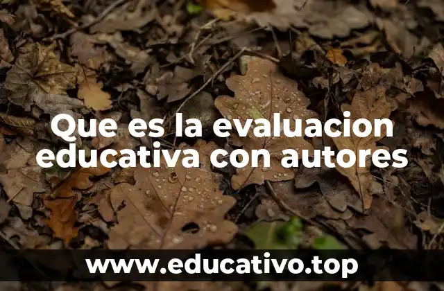 Que es la evaluacion educativa con autores