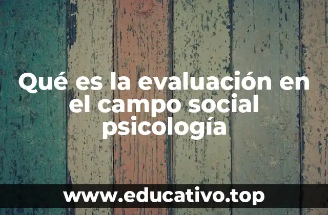Qué es la evaluación en el campo social psicología