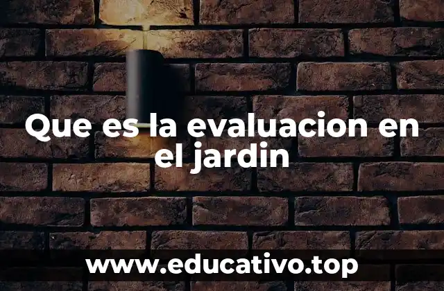 Que es la evaluacion en el jardin