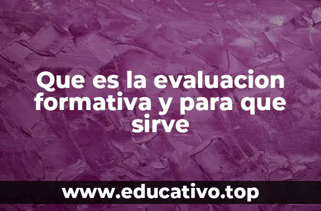 Que es la evaluacion formativa y para que sirve