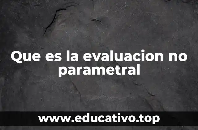 Que es la evaluacion no parametral