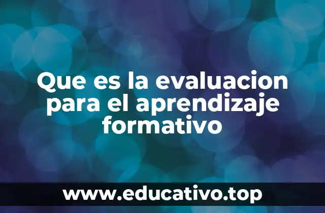 Que es la evaluacion para el aprendizaje formativo