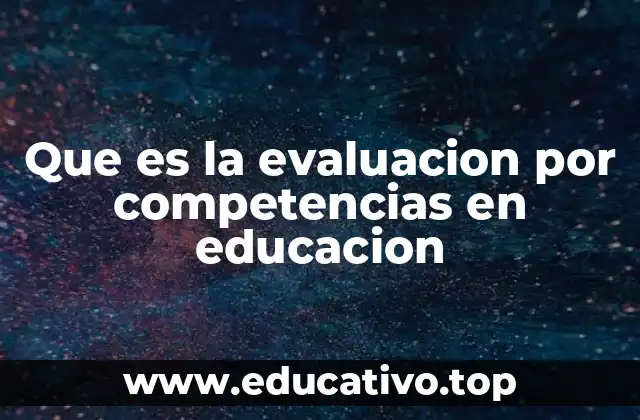 El enfoque de la evaluación por competencias como transformación educativa