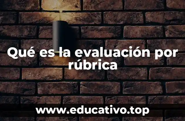 Qué es la evaluación por rúbrica