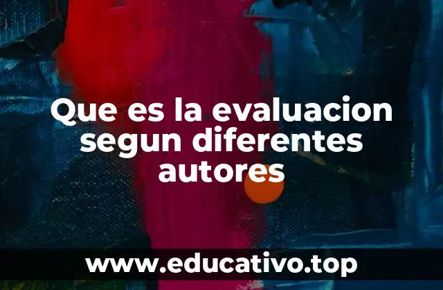 Que es la evaluacion segun diferentes autores