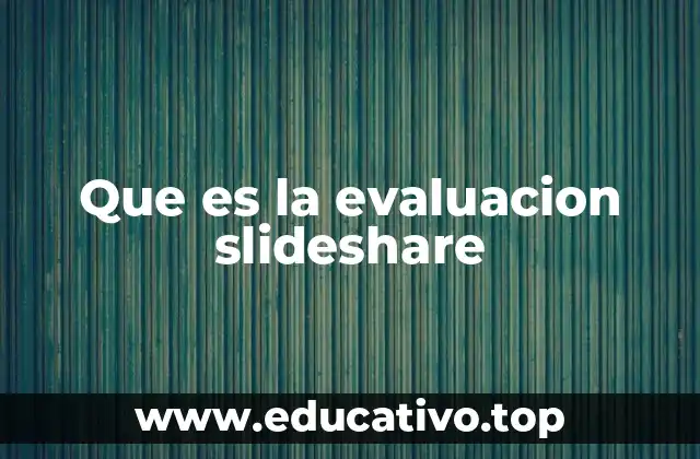 Que es la evaluacion slideshare