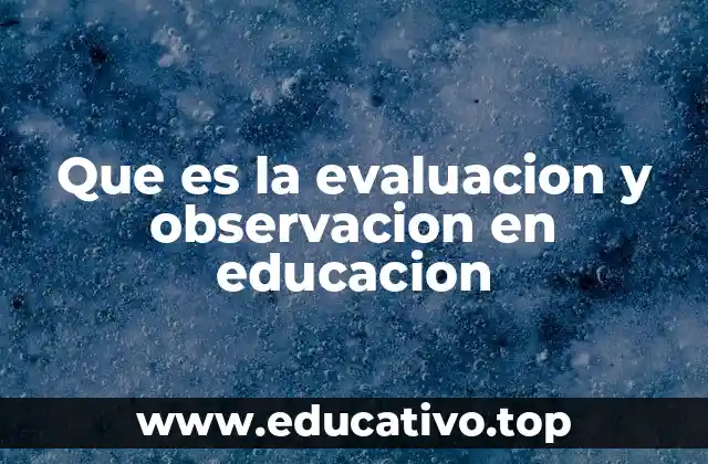 La importancia de la evaluación y la observación en el aula