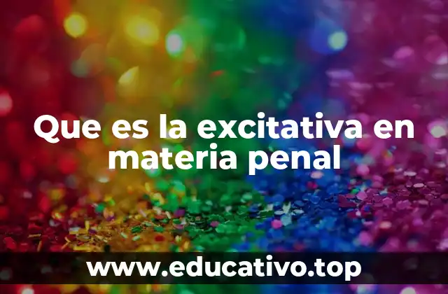 Que es la excitativa en materia penal