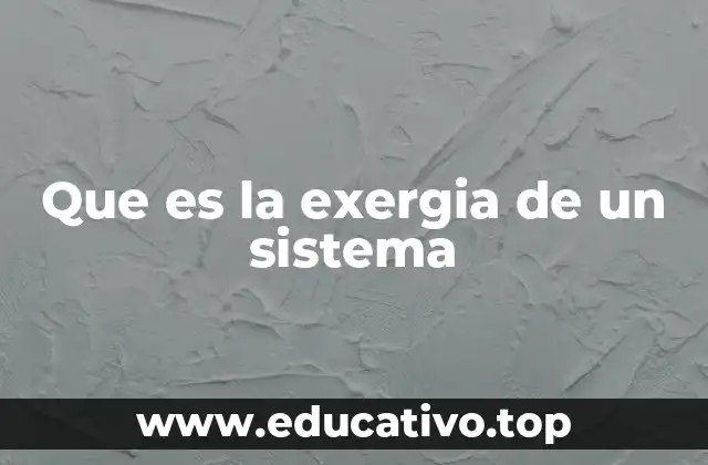 Que es la exergia de un sistema