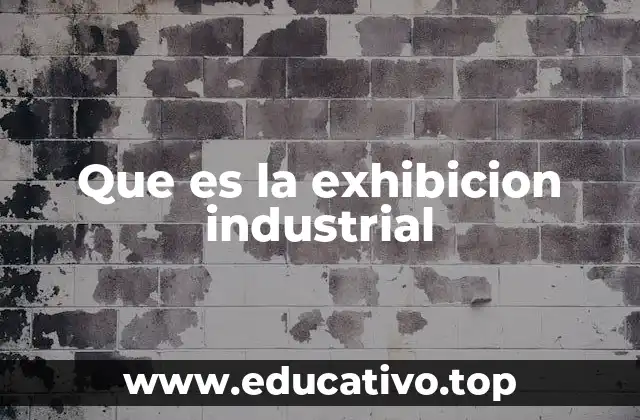 Que es la exhibicion industrial