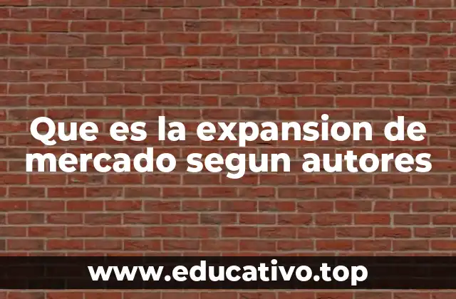 Que es la expansion de mercado segun autores