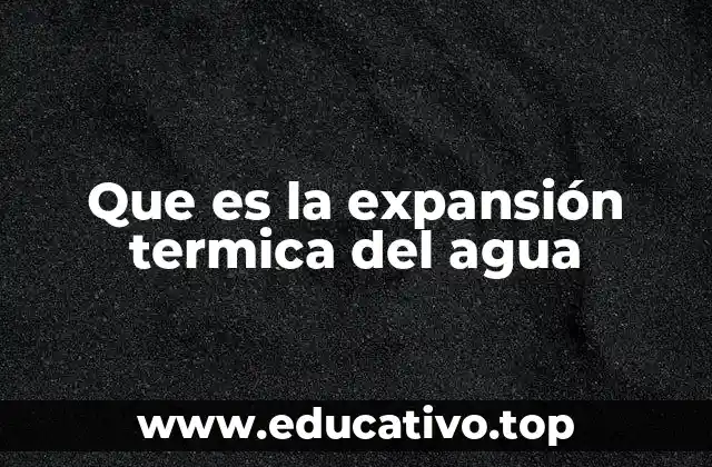 Que es la expansión termica del agua