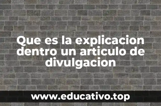 Que es la explicacion dentro un articulo de divulgacion