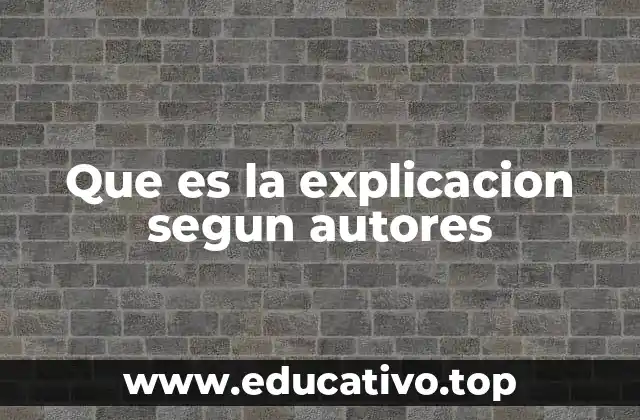 Que es la explicacion segun autores