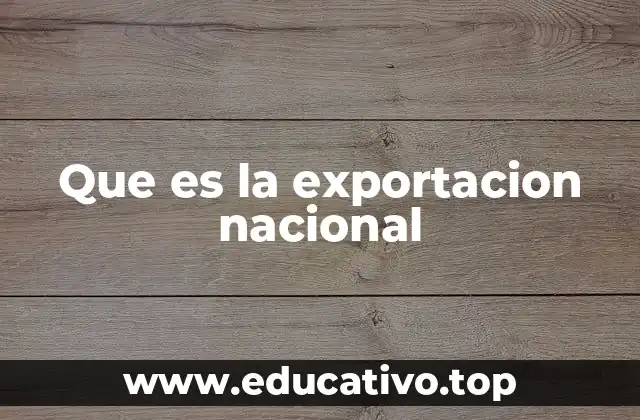 Que es la exportacion nacional