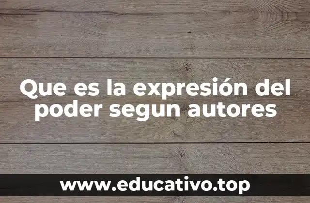 Que es la expresión del poder segun autores