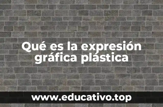 Qué es la expresión gráfica plástica